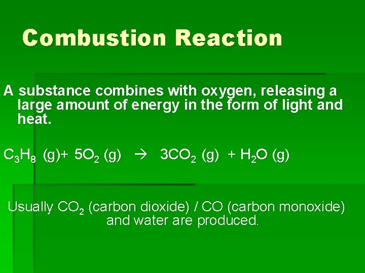 Combustion Reaction A substance combines with oxygen, releasing a large amount of energy in