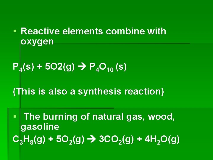 § Reactive elements combine with oxygen P 4(s) + 5 O 2(g) P 4