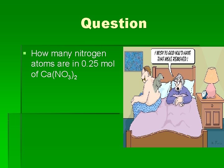 Question § How many nitrogen atoms are in 0. 25 mol of Ca(NO 3)2