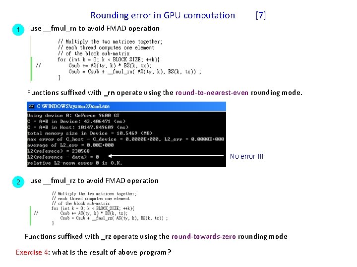 Rounding error in GPU computation 1 [7] use __fmul_rn to avoid FMAD operation Functions