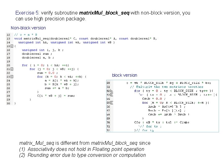 Exercise 5: verify subroutine matrix. Mul_block_seq with non-block version, you can use high precision