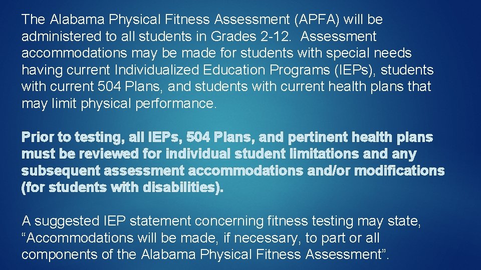 The Alabama Physical Fitness Assessment (APFA) will be administered to all students in Grades