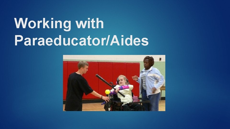 Working with Paraeducator/Aides 