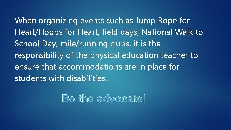 When organizing events such as Jump Rope for Heart/Hoops for Heart, field days, National