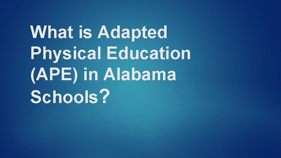 What is Adapted Physical Education (APE) in Alabama Schools? 