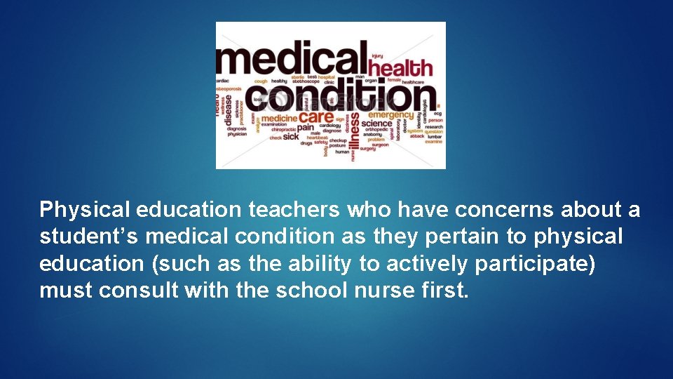  Physical education teachers who have concerns about a student’s medical condition as they