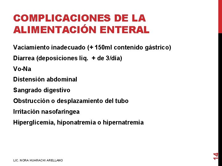 COMPLICACIONES DE LA ALIMENTACIÓN ENTERAL Vaciamiento inadecuado (+ 150 ml contenido gástrico) Diarrea (deposiciones