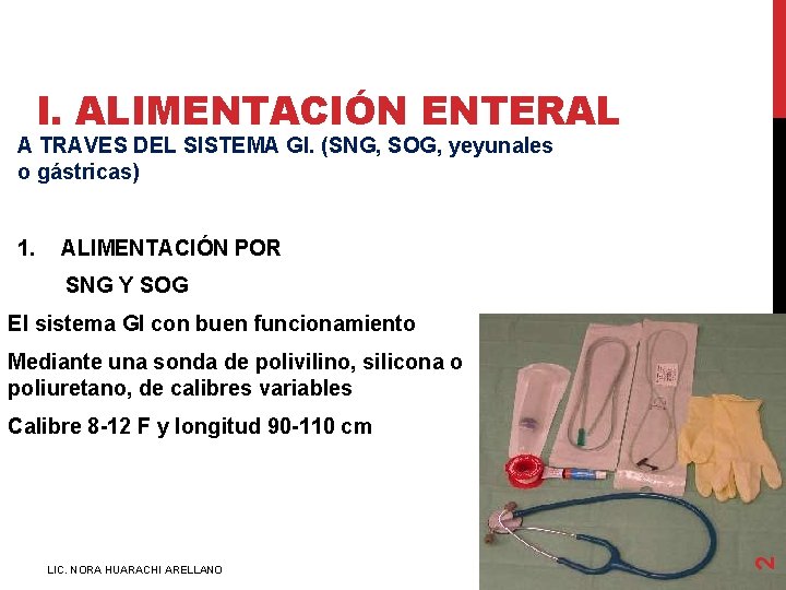 I. ALIMENTACIÓN ENTERAL A TRAVES DEL SISTEMA GI. (SNG, SOG, yeyunales o gástricas) 1.