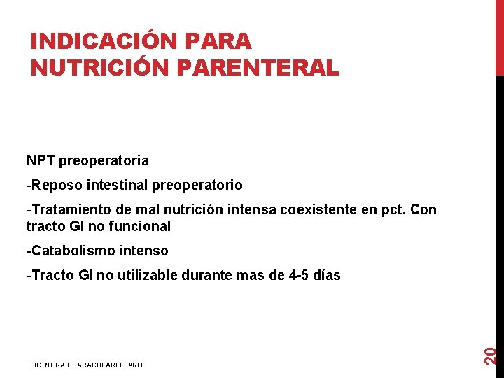 INDICACIÓN PARA NUTRICIÓN PARENTERAL NPT preoperatoria -Reposo intestinal preoperatorio -Tratamiento de mal nutrición intensa