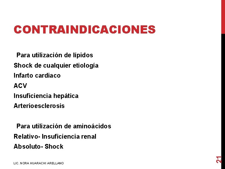 CONTRAINDICACIONES Para utilización de lípidos Shock de cualquier etiología Infarto cardiaco ACV Insuficiencia hepática