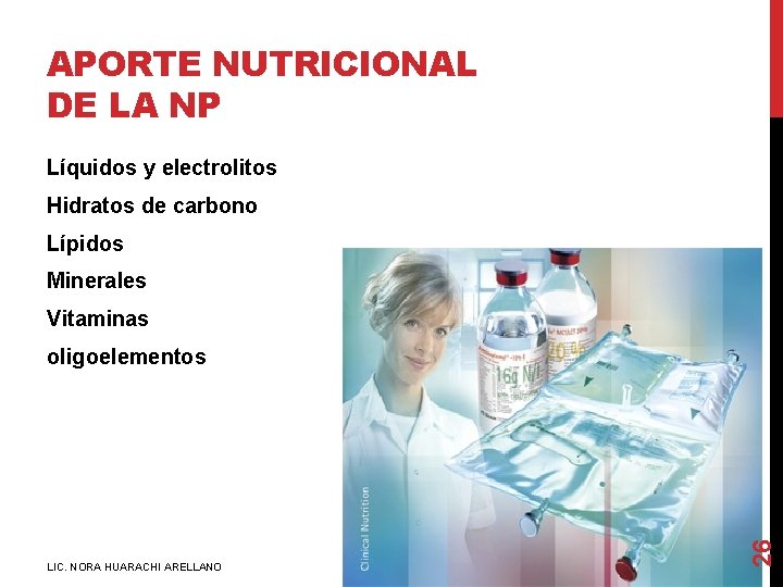 APORTE NUTRICIONAL DE LA NP Líquidos y electrolitos Hidratos de carbono Lípidos Minerales Vitaminas