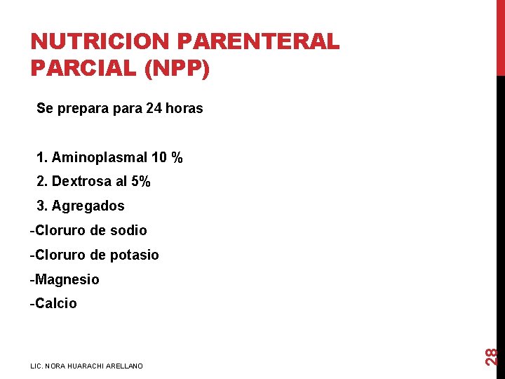 NUTRICION PARENTERAL PARCIAL (NPP) Se prepara 24 horas 1. Aminoplasmal 10 % 2. Dextrosa