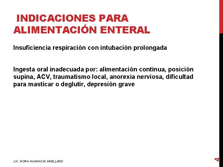 INDICACIONES PARA ALIMENTACIÓN ENTERAL Insuficiencia respiración con intubación prolongada LIC. NORA HUARACHI ARELLANO 4