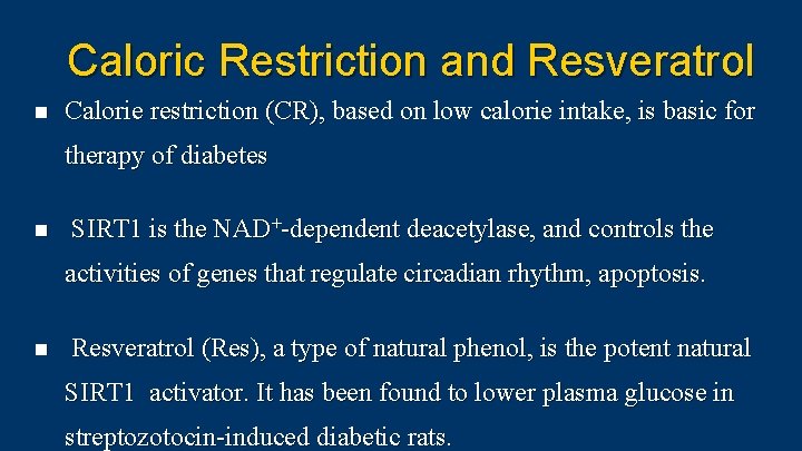 Caloric Restriction and Resveratrol n Calorie restriction (CR), based on low calorie intake, is