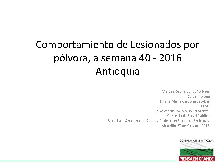 Comportamiento de Lesionados por pólvora, a semana 40 - 2016 Antioquia Martha Cecilia Londoño