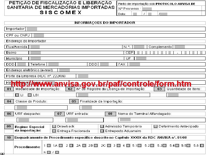 http: //www. anvisa. gov. br/paf/controle/form. htm Agência Nacional de Vigilância Sanitária www. anvisa. gov.