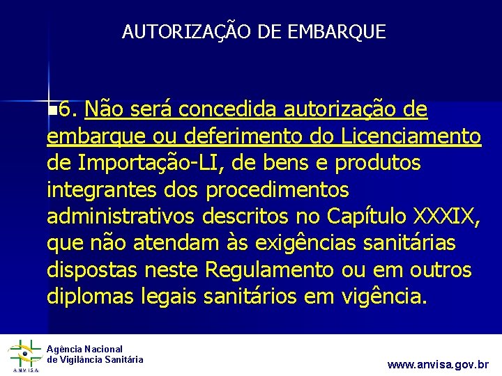 AUTORIZAÇÃO DE EMBARQUE n 6. Não será concedida autorização de embarque ou deferimento do