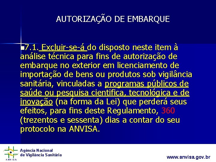 AUTORIZAÇÃO DE EMBARQUE n 7. 1. Excluir-se-á do disposto neste item à análise técnica
