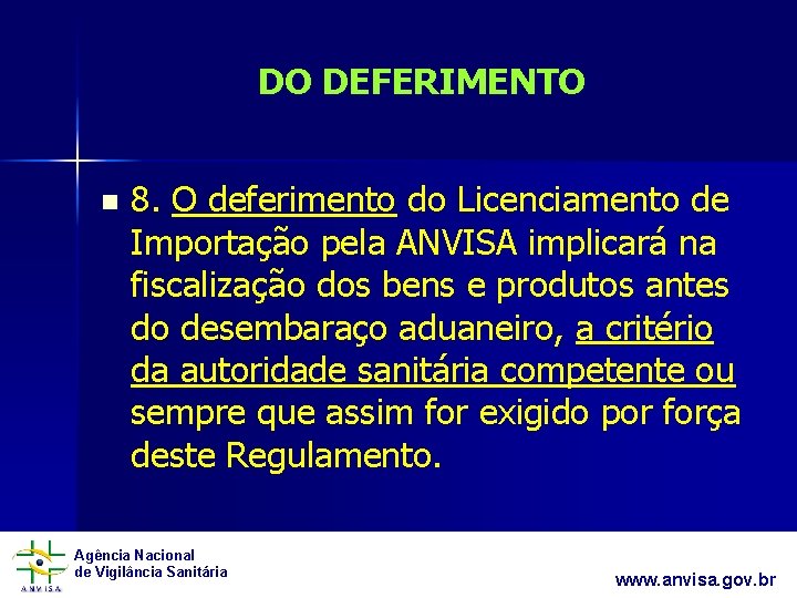 DO DEFERIMENTO n 8. O deferimento do Licenciamento de Importação pela ANVISA implicará na