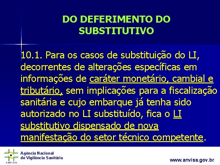 DO DEFERIMENTO DO SUBSTITUTIVO 10. 1. Para os casos de substituição do LI, decorrentes