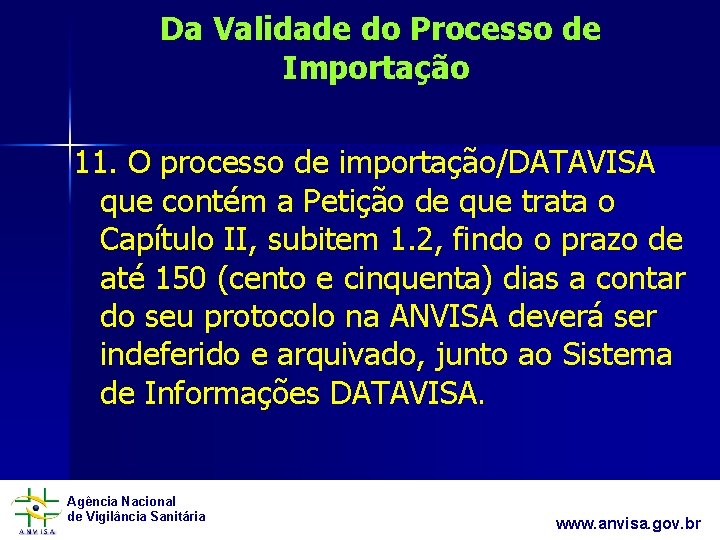Da Validade do Processo de Importação 11. O processo de importação/DATAVISA que contém a