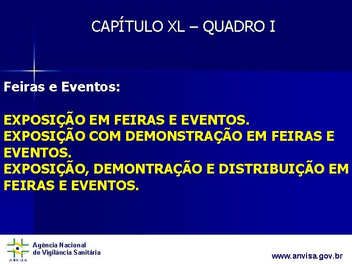 CAPÍTULO XL – QUADRO I Feiras e Eventos: EXPOSIÇÃO EM FEIRAS E EVENTOS. EXPOSIÇÃO