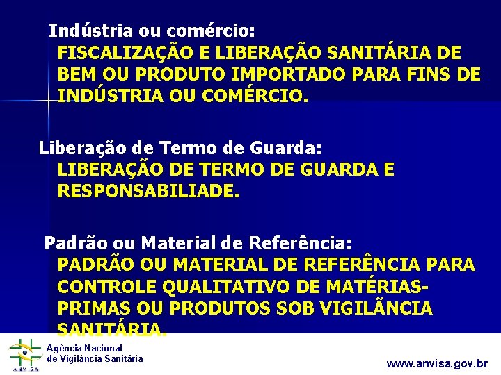  Indústria ou comércio: FISCALIZAÇÃO E LIBERAÇÃO SANITÁRIA DE BEM OU PRODUTO IMPORTADO PARA