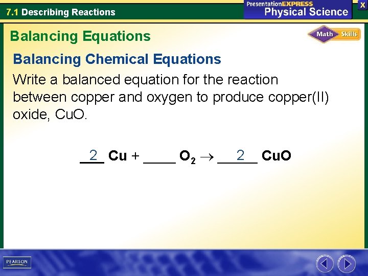 7. 1 Describing Reactions Balancing Equations Balancing Chemical Equations Write a balanced equation for