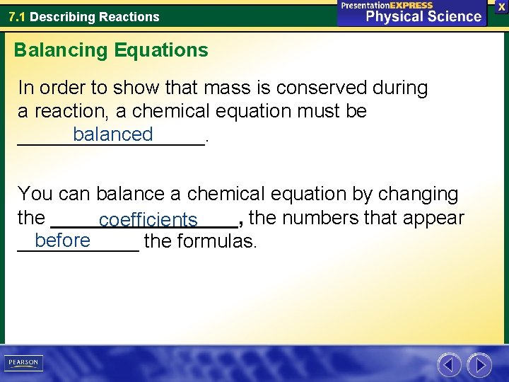 7. 1 Describing Reactions Balancing Equations In order to show that mass is conserved
