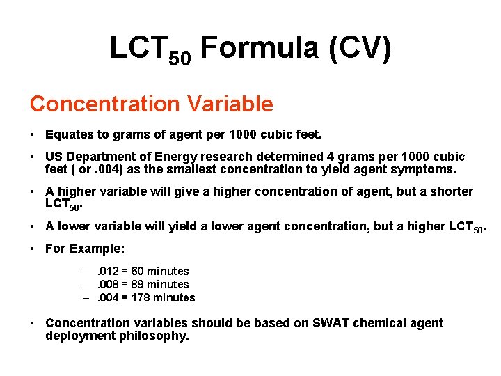 LCT 50 Formula (CV) Concentration Variable • Equates to grams of agent per 1000