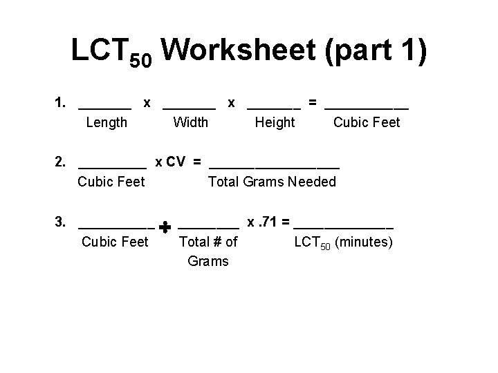 LCT 50 Worksheet (part 1) 1. _______ x _______ = ______ Length Width Height