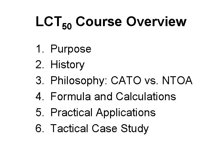 LCT 50 Course Overview 1. 2. 3. 4. 5. 6. Purpose History Philosophy: CATO