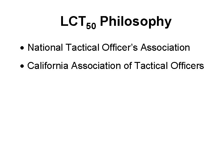 LCT 50 Philosophy · National Tactical Officer’s Association · California Association of Tactical Officers