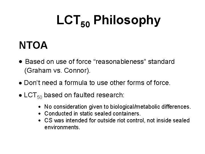 LCT 50 Philosophy NTOA · Based on use of force “reasonableness” standard (Graham vs.