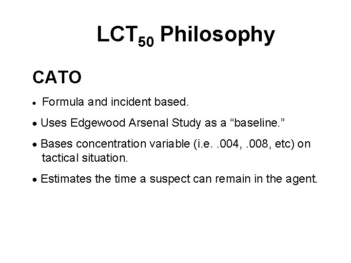 LCT 50 Philosophy CATO · Formula and incident based. · Uses Edgewood Arsenal Study