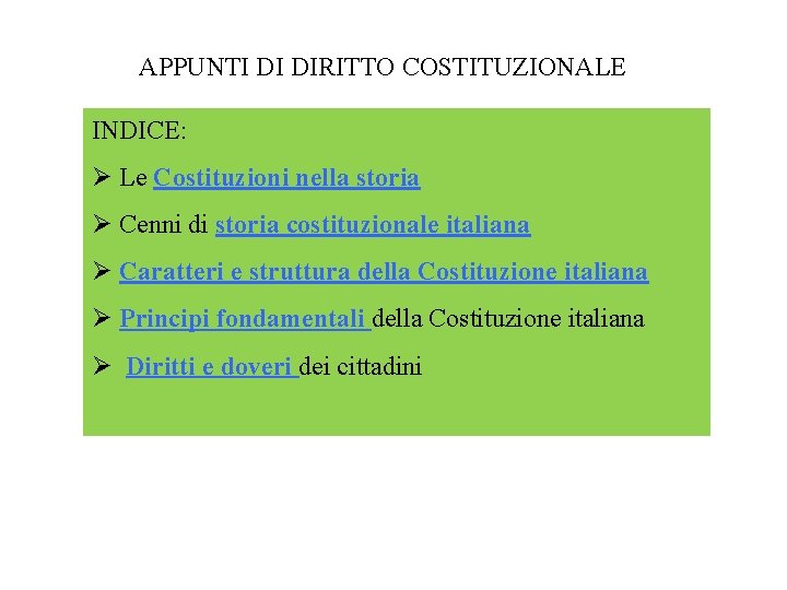 APPUNTI DI DIRITTO COSTITUZIONALE INDICE: Ø Le Costituzioni nella storia Ø Cenni di storia