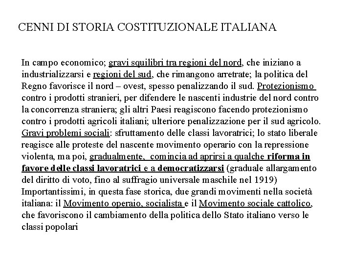 CENNI DI STORIA COSTITUZIONALE ITALIANA In campo economico; gravi squilibri tra regioni del nord,