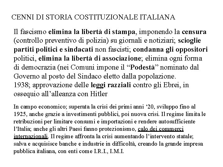 CENNI DI STORIA COSTITUZIONALE ITALIANA Il fascismo elimina la libertà di stampa, imponendo la