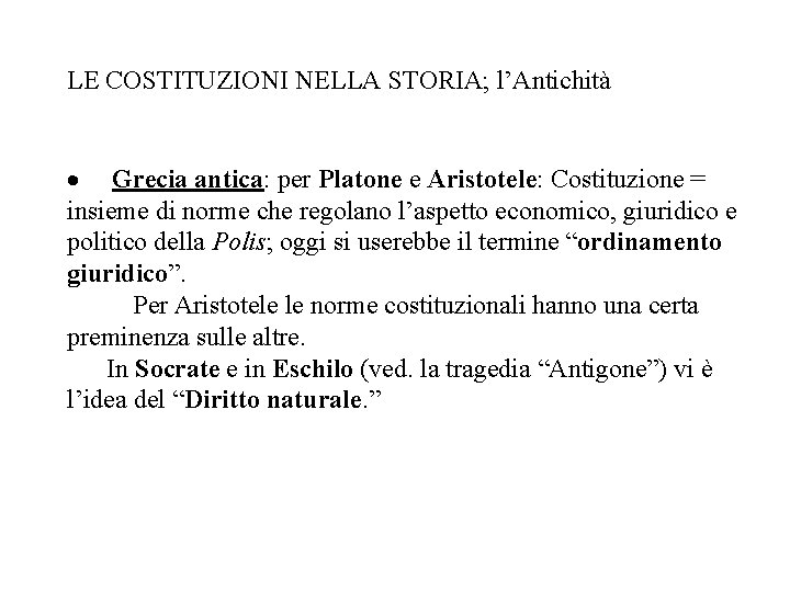 LE COSTITUZIONI NELLA STORIA; l’Antichità · Grecia antica: per Platone e Aristotele: Costituzione =