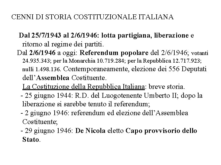 CENNI DI STORIA COSTITUZIONALE ITALIANA Dal 25/7/1943 al 2/6/1946: lotta partigiana, liberazione e ritorno