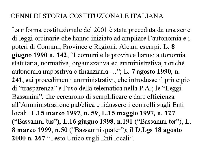 CENNI DI STORIA COSTITUZIONALE ITALIANA La riforma costituzionale del 2001 è stata preceduta da