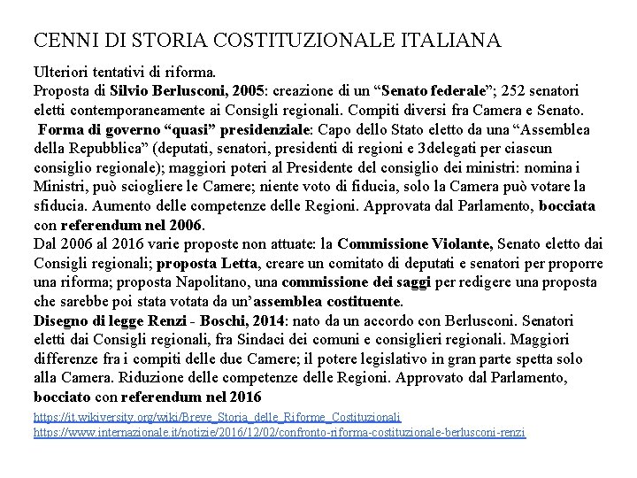 CENNI DI STORIA COSTITUZIONALE ITALIANA Ulteriori tentativi di riforma. Proposta di Silvio Berlusconi, 2005: