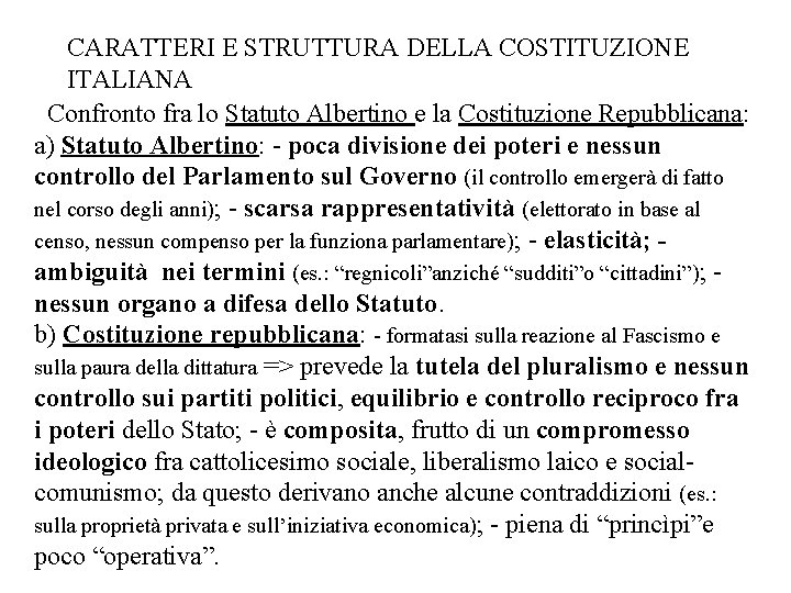 CARATTERI E STRUTTURA DELLA COSTITUZIONE ITALIANA Confronto fra lo Statuto Albertino e la Costituzione