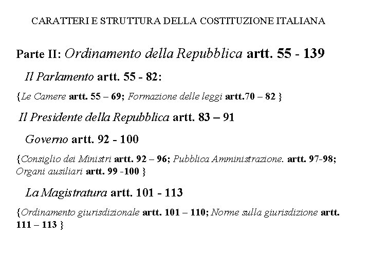 CARATTERI E STRUTTURA DELLA COSTITUZIONE ITALIANA Parte II: Ordinamento della Repubblica artt. 55 -