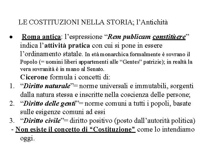 LE COSTITUZIONI NELLA STORIA; l’Antichità · Roma antica: l’espressione “Rem publicam constitùere” indica l’attività