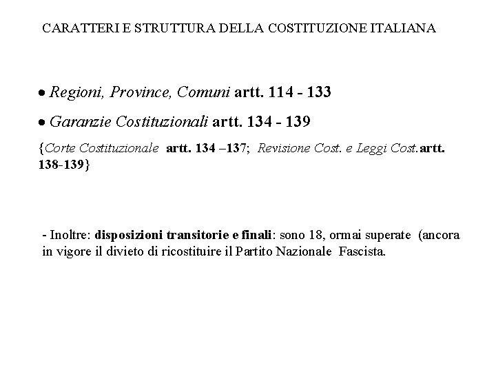 CARATTERI E STRUTTURA DELLA COSTITUZIONE ITALIANA · Regioni, Province, Comuni artt. 114 - 133