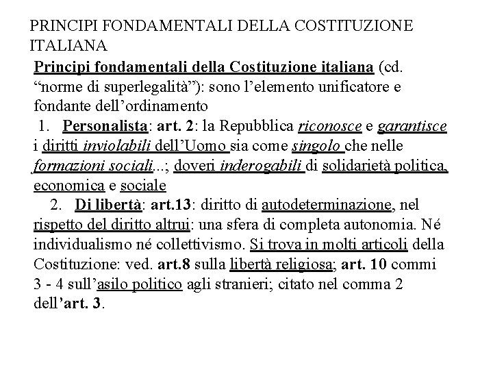 PRINCIPI FONDAMENTALI DELLA COSTITUZIONE ITALIANA Principi fondamentali della Costituzione italiana (cd. “norme di superlegalità”):