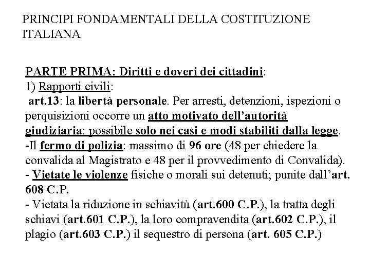 PRINCIPI FONDAMENTALI DELLA COSTITUZIONE ITALIANA PARTE PRIMA: Diritti e doveri dei cittadini: 1) Rapporti