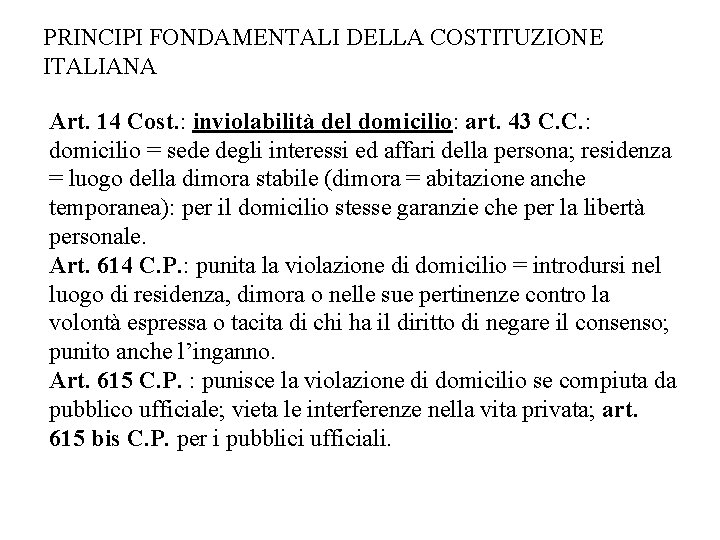 PRINCIPI FONDAMENTALI DELLA COSTITUZIONE ITALIANA Art. 14 Cost. : inviolabilità del domicilio: art. 43