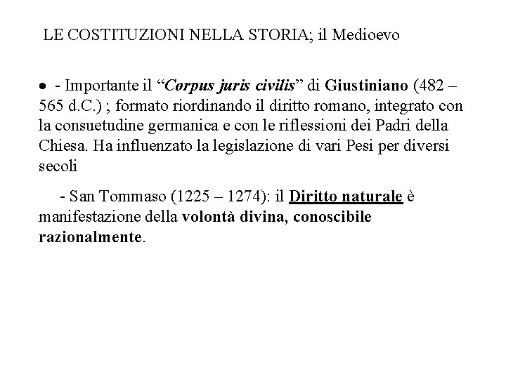 LE COSTITUZIONI NELLA STORIA; il Medioevo · - Importante il “Corpus juris civilis” di